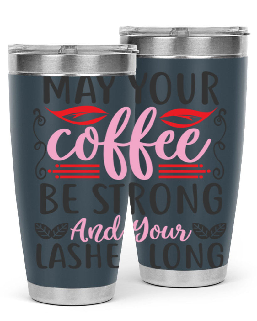 may your coffee be strong and your lashes long Style 151#- make up- Tumbler