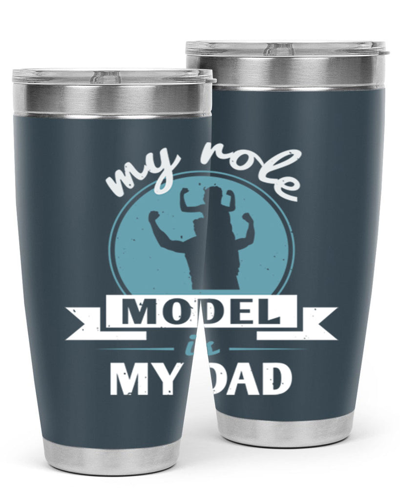 my role model is my dad 182#- fathers day- Tumbler