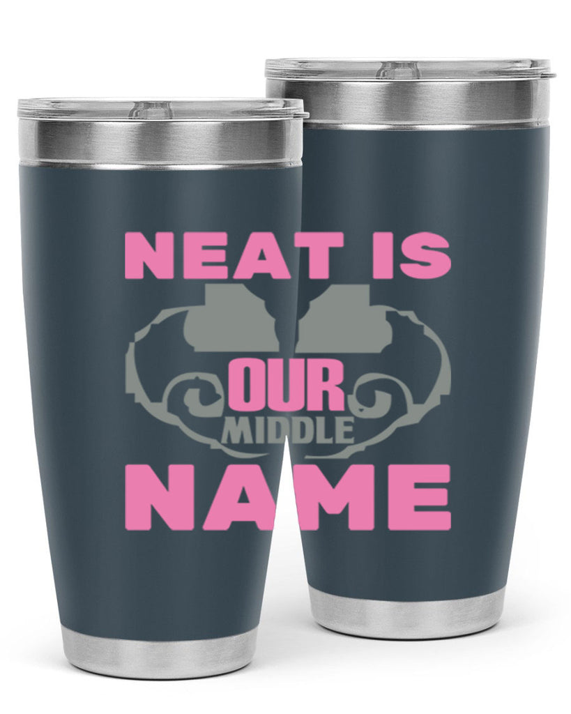 neat is our middle name Style 21#- cleaner- tumbler
