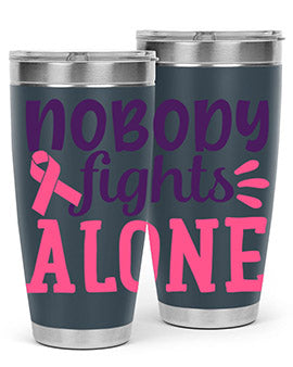 nobody fights alone Style 6#- breast cancer- Tumbler