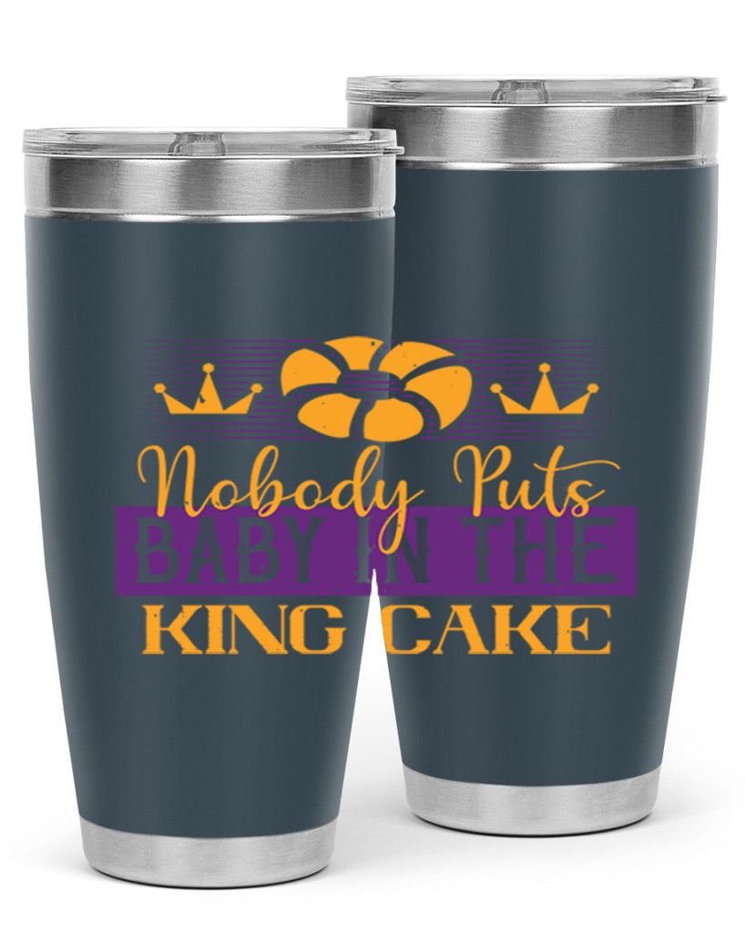 nobody puts baby in the king cake 41#- mardi gras- Tumbler