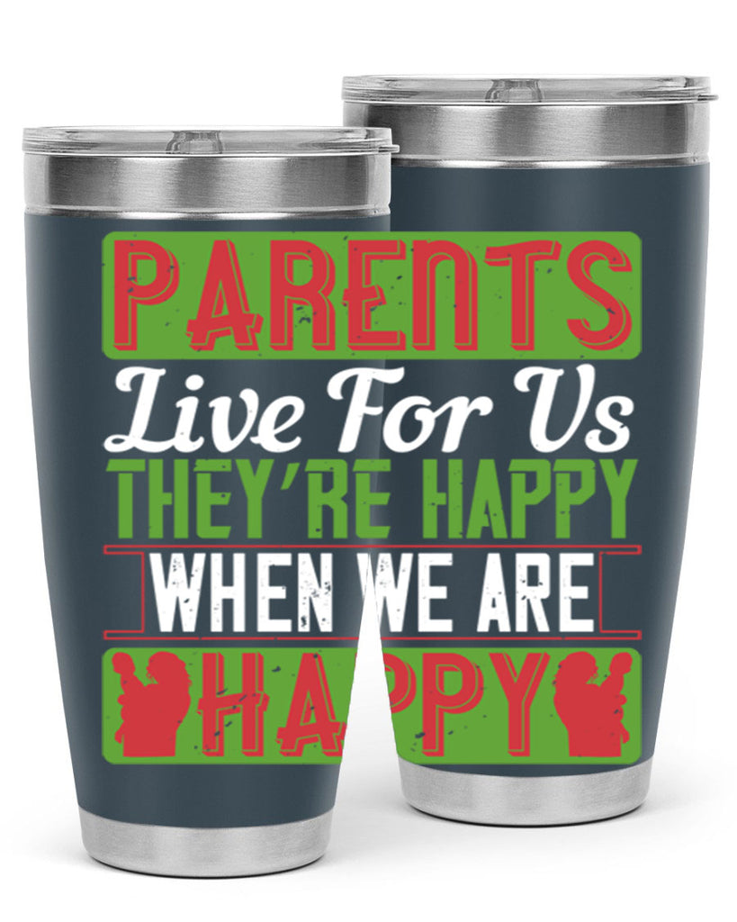parents live for us they’re happy when we are happy 25#- Parents Day- Tumbler