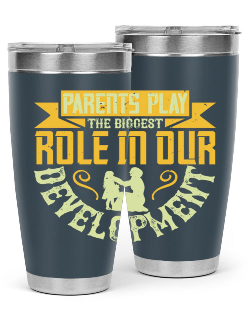 parents play the biggest role in our development 24#- Parents Day- Tumbler