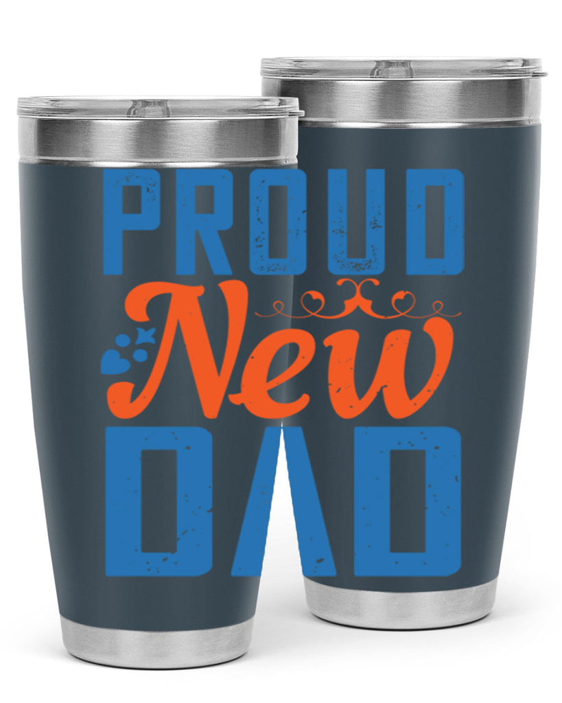 proud new dad 165#- fathers day- Tumbler