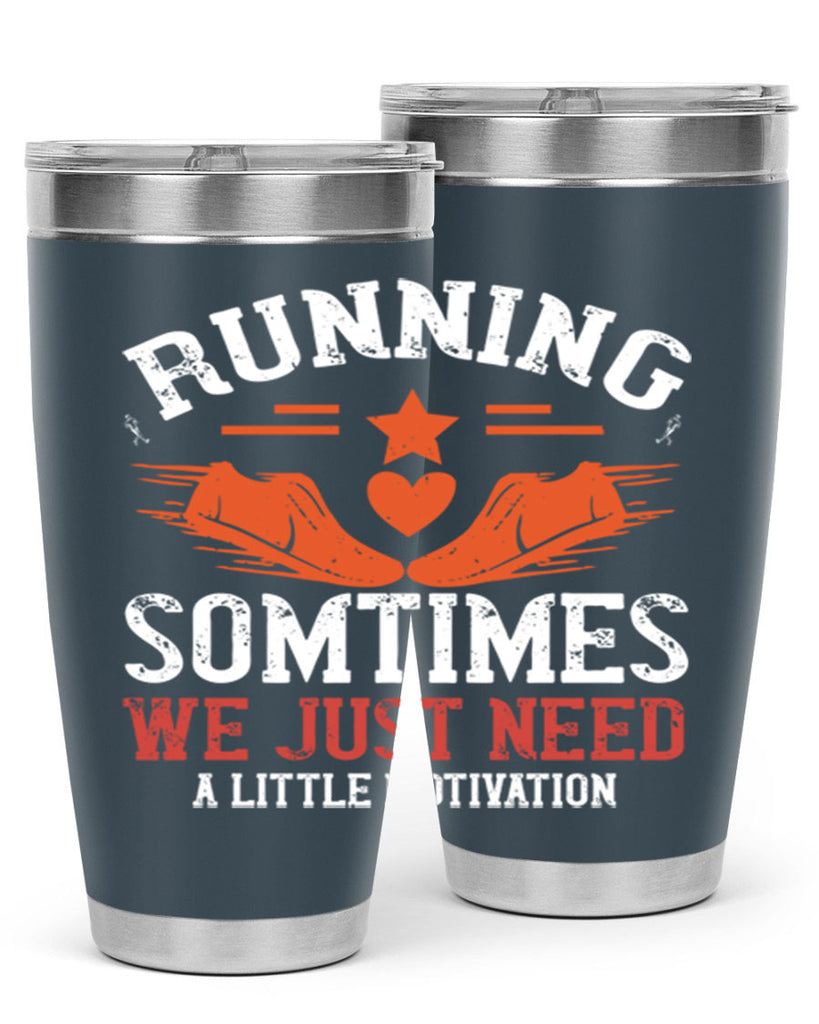 running sometimes we just need alittler motivation 17#- running- Tumbler