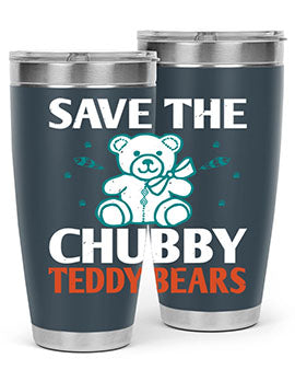 save the chubby teddy bears 28#- Bears- Tumbler