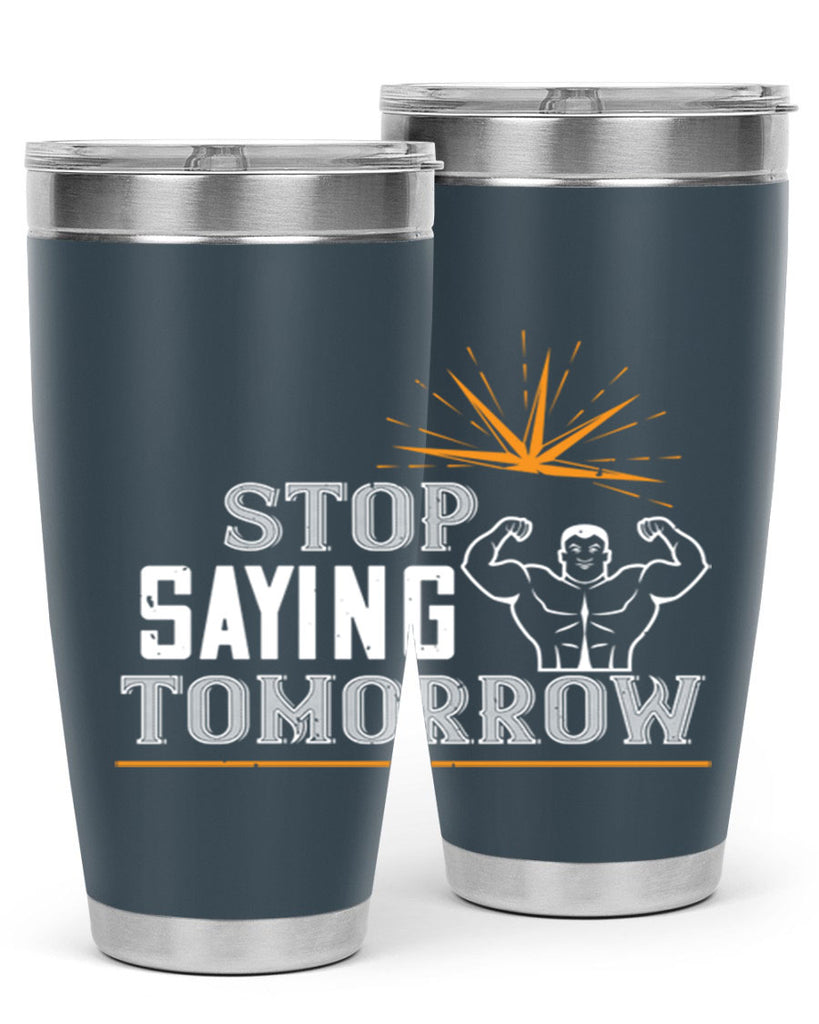 stop saying tomorrow 3#- gym- Tumbler