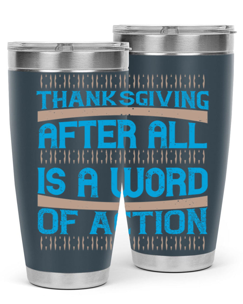 thanksgiving after all is a word of action 9#- thanksgiving- Tumbler