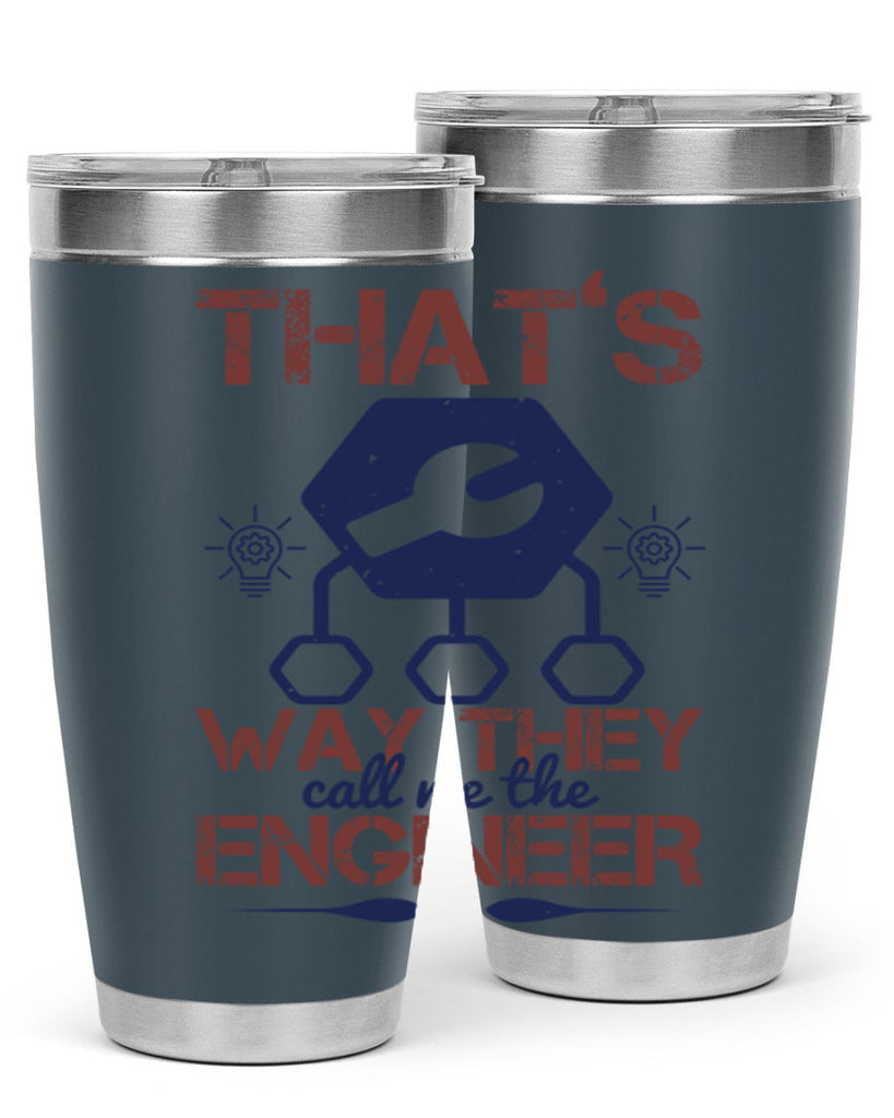thats way they call me the engineer Style 37#- engineer- tumbler