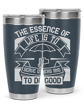 the essence of life is To serve others and to do good Style 24#- volunteer- Tumbler