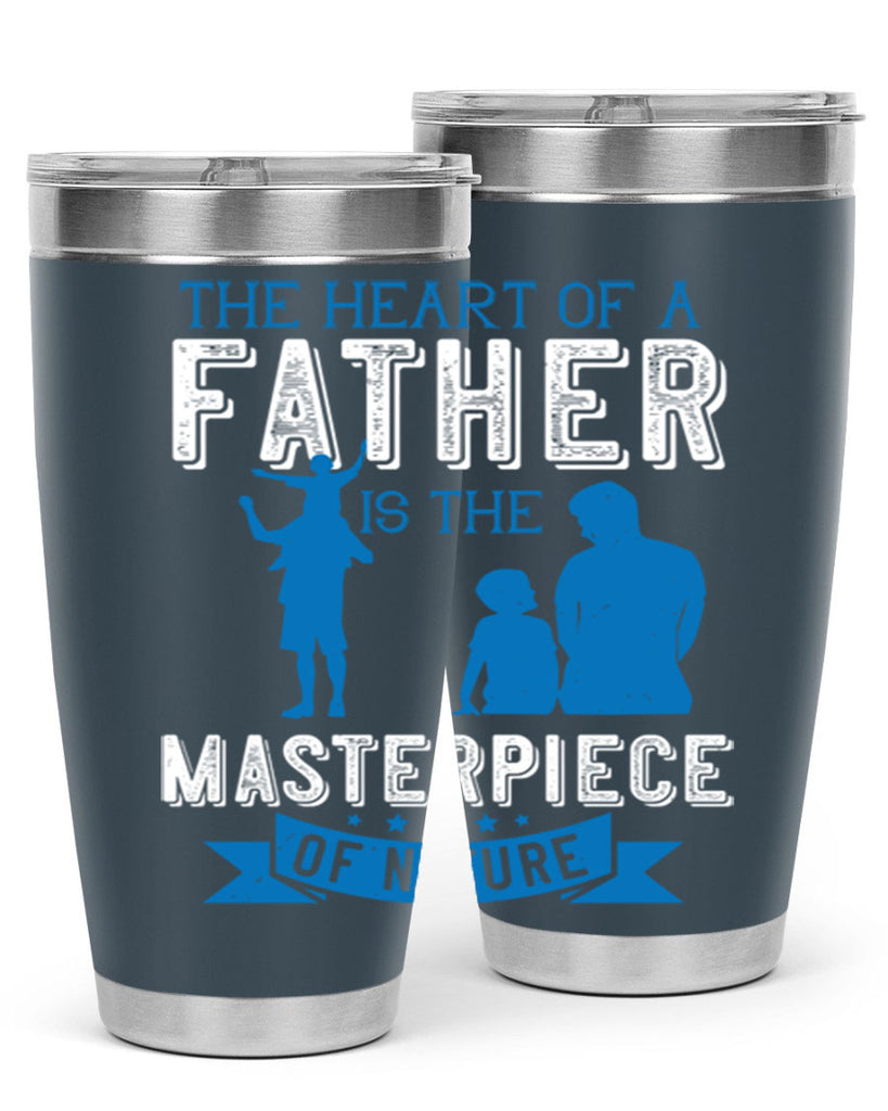 the heart of a father is the masterpiece of nature 169#- fathers day- Tumbler