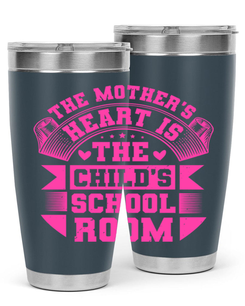 the mothers heart is the childs school room 26#- mothers day- Tumbler