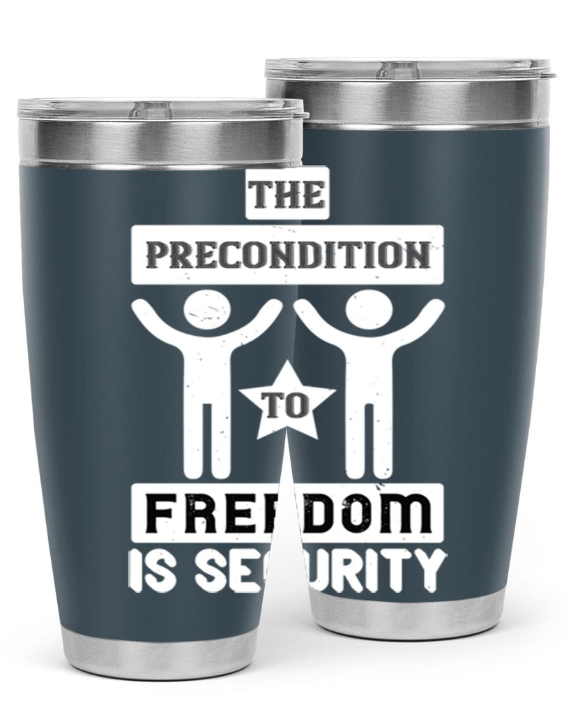 the precondition to freedom is security 28#- Veterns Day- Tumbler