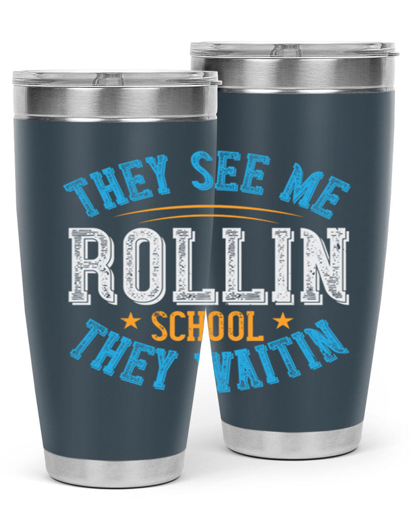 they see me rollin school they waitin Style 12#- bus driver- tumbler