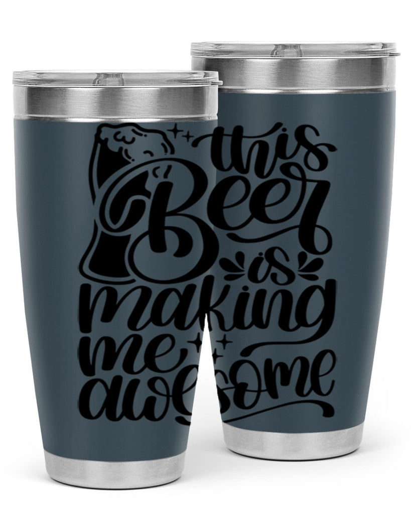 this beer is making me awesome 19#- beer- Tumbler
