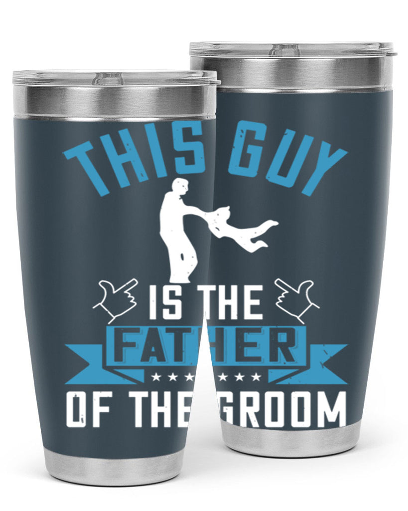 this guy is the father of the groom 158#- fathers day- Tumbler