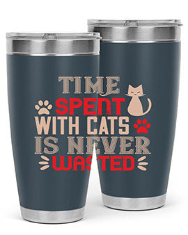 time spend with cat is never wasted Style 121#- cat- Tumbler