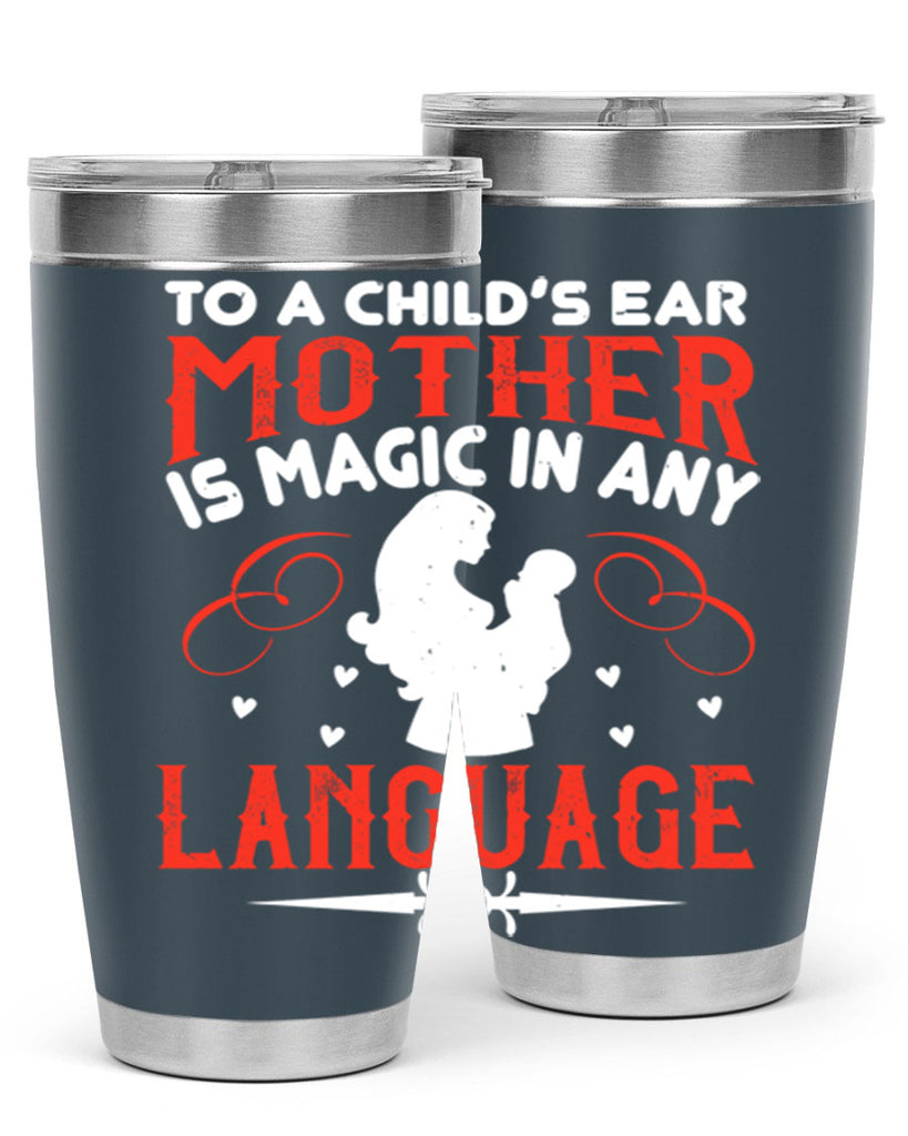 to a child’s ear ‘mother’ is magic in any language 34#- mom- Tumbler
