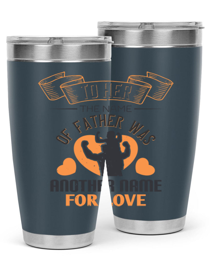 to her the name of father 144#- fathers day- Tumbler