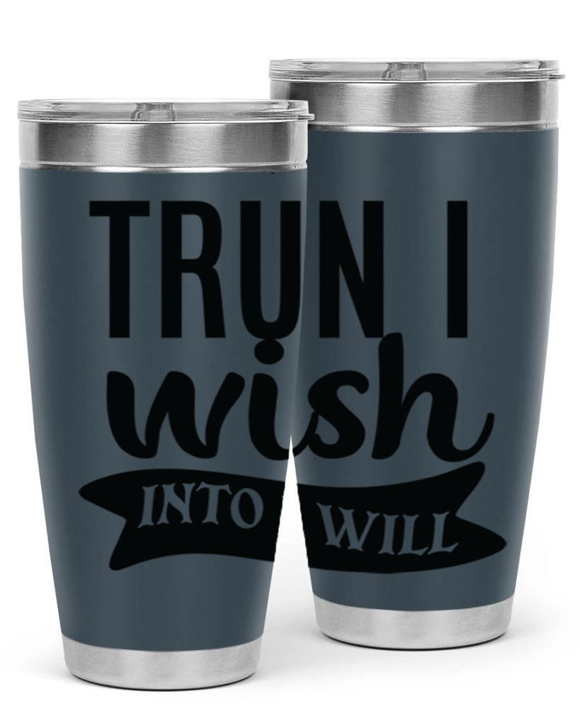 trun i wish into i will Style 66#- motivation- Tumbler