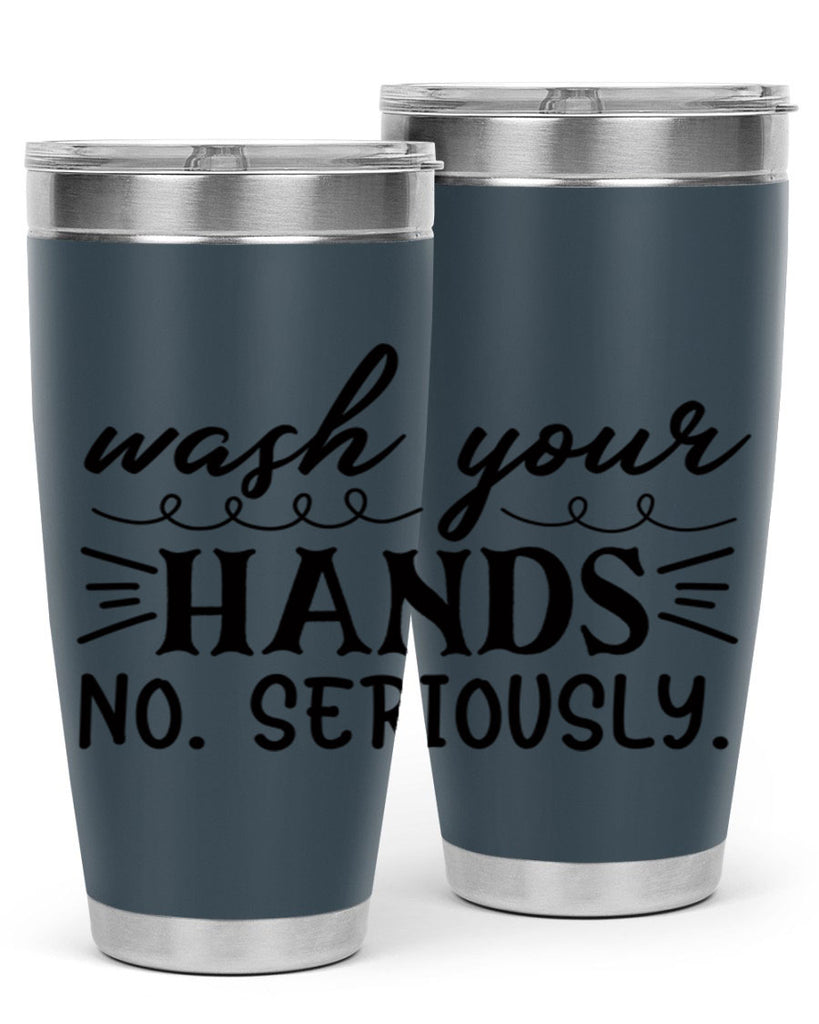 wash your hands no seriously 54#- bathroom- Tumbler
