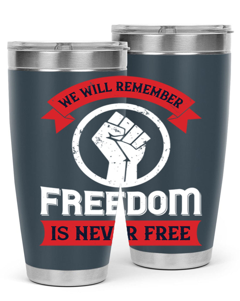 we will remeber freedom is never free 6#- Veterns Day- Tumbler