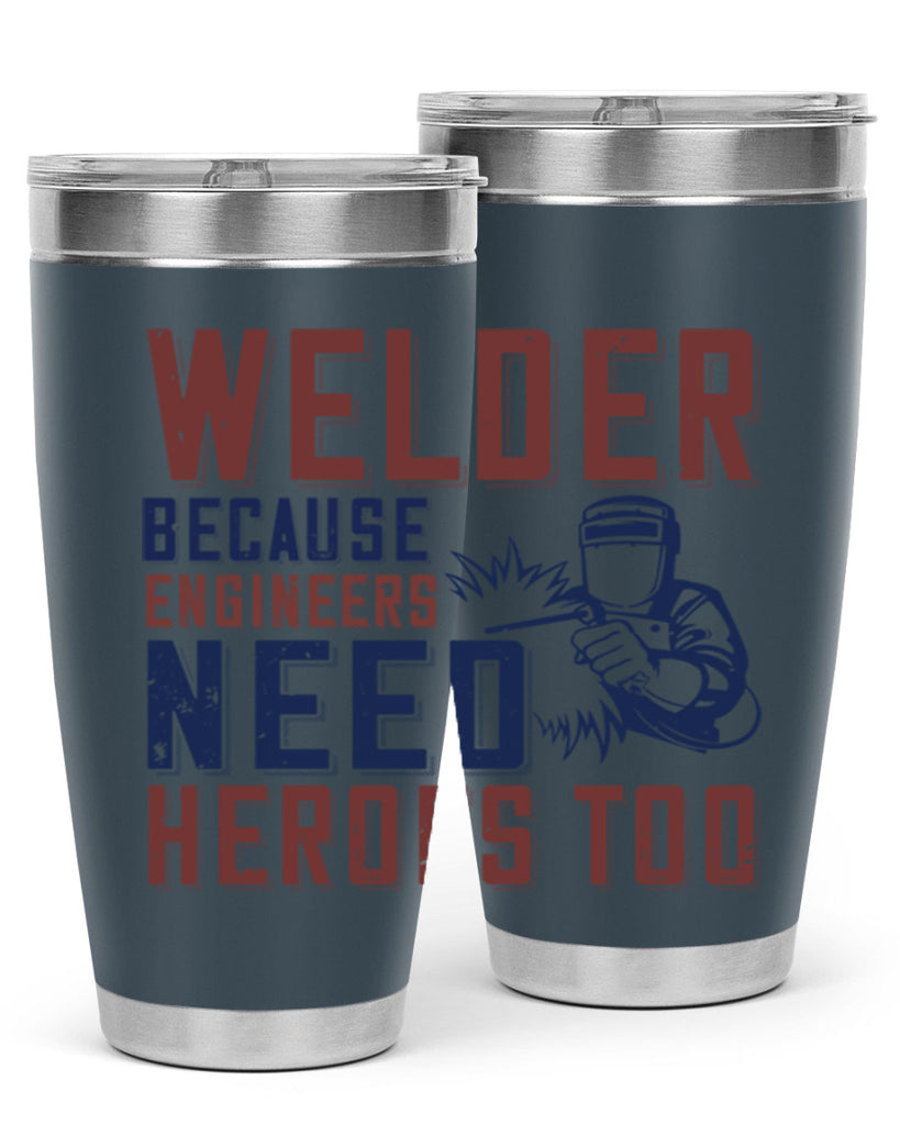 welder beacuse engineers need heros too Style 30#- engineer- tumbler