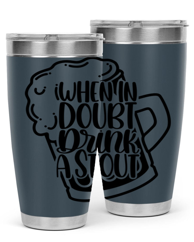 when in doubt drink a stout 16#- beer- Tumbler