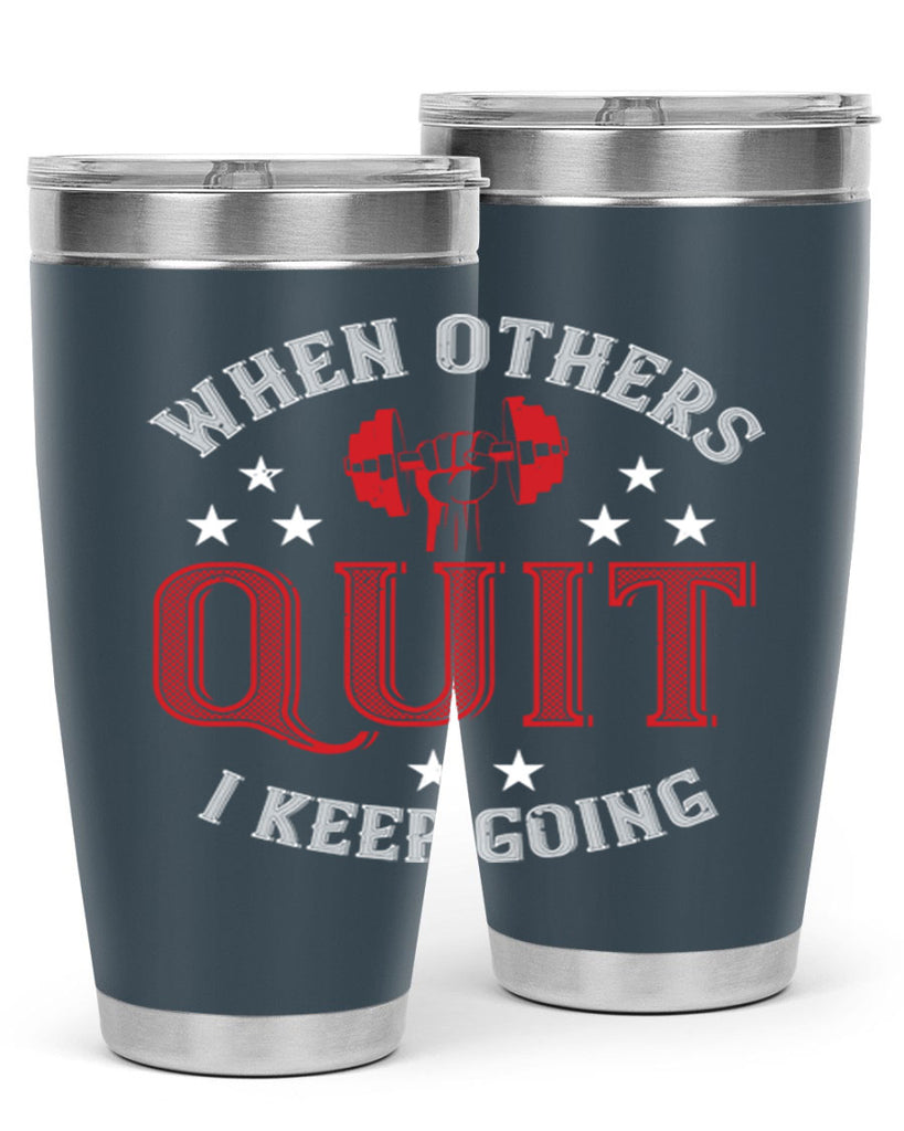 when others quit i keep going 59#- gym- Tumbler