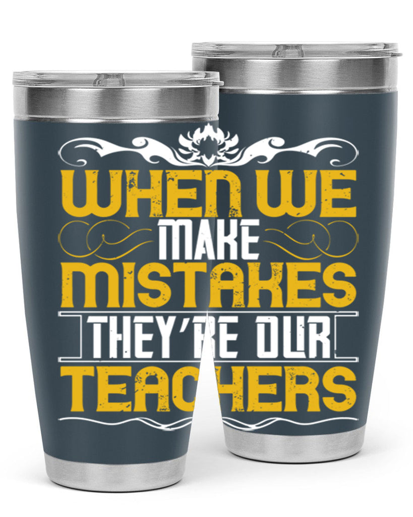 when we make mistakes they’re our teachers 9#- Parents Day- Tumbler