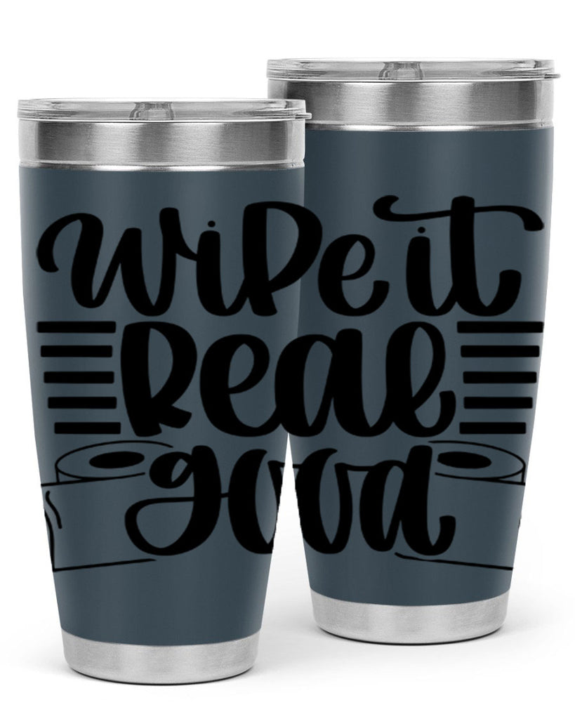 wipe it real good 5#- bathroom- Tumbler