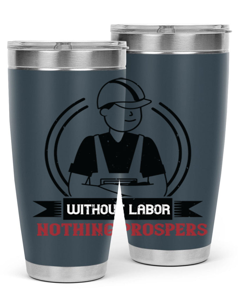 without labor nothing prospers 8#- labor day- Tumbler