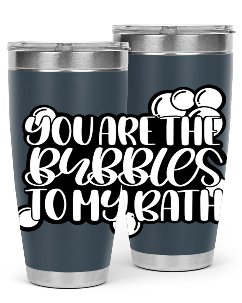 you are the bubbles to my bath 2#- bathroom- Tumbler