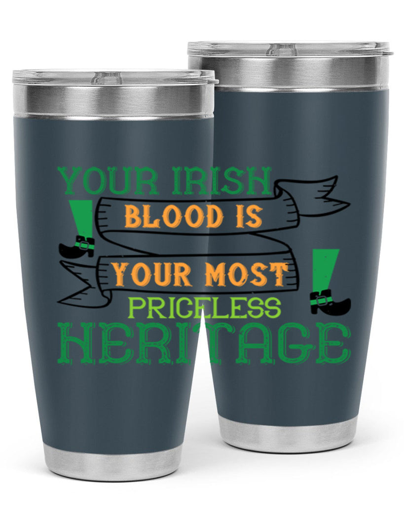 your irish blood is your most priceless heritage Style 3#- St Patricks Day- Tumbler