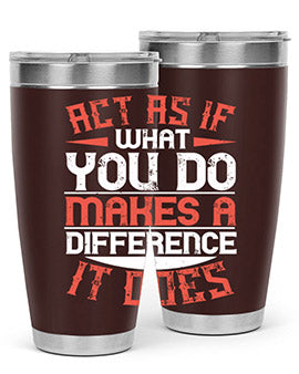 Act as if what you do makes a difference It does Style 48#- volunteer- Tumbler