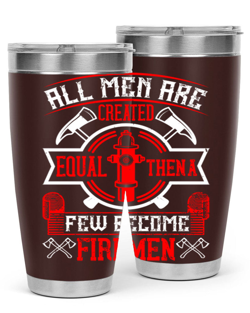 All men are created equal then a few become firemen Style 93#- fire fighter- tumbler