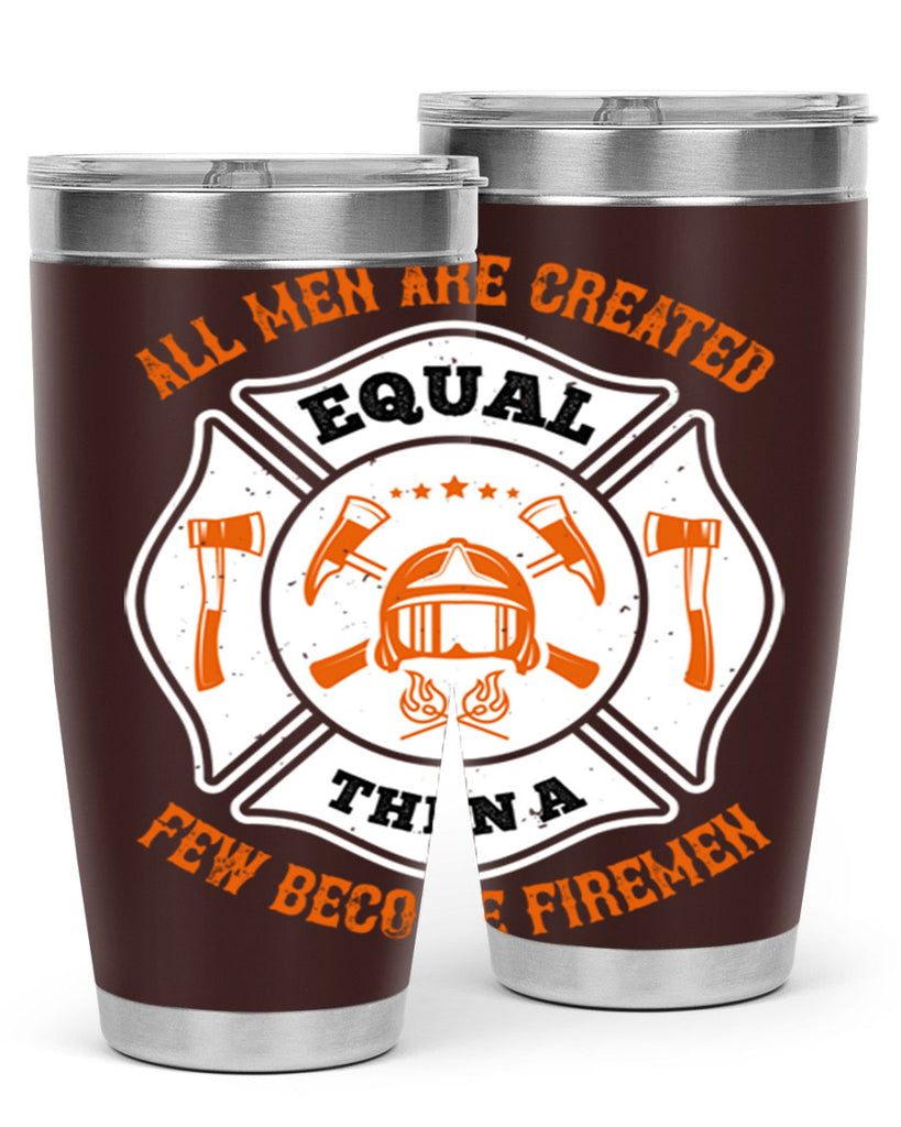 All men are created equal then a few become firemen Style 94#- fire fighter- tumbler