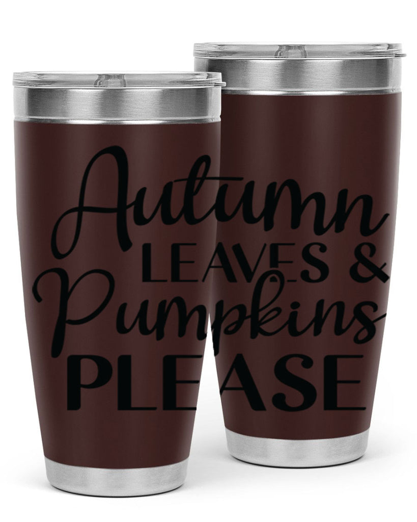 Autumn Leaves And Pumpkins Please 28#- fall- Tumbler