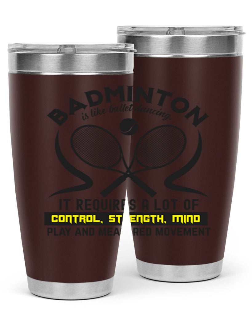 BADMINTONis like ballet dancing 1448#- badminton- Tumbler