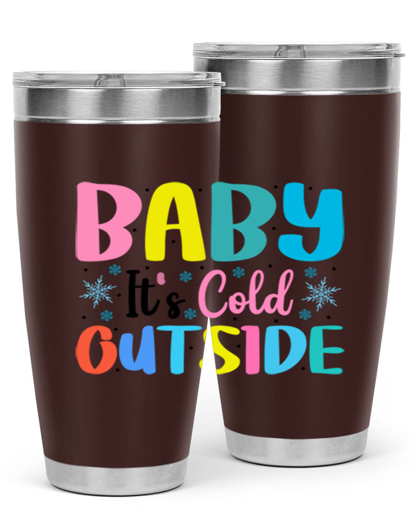 Baby Its Cold Outside 22#- winter- Tumbler