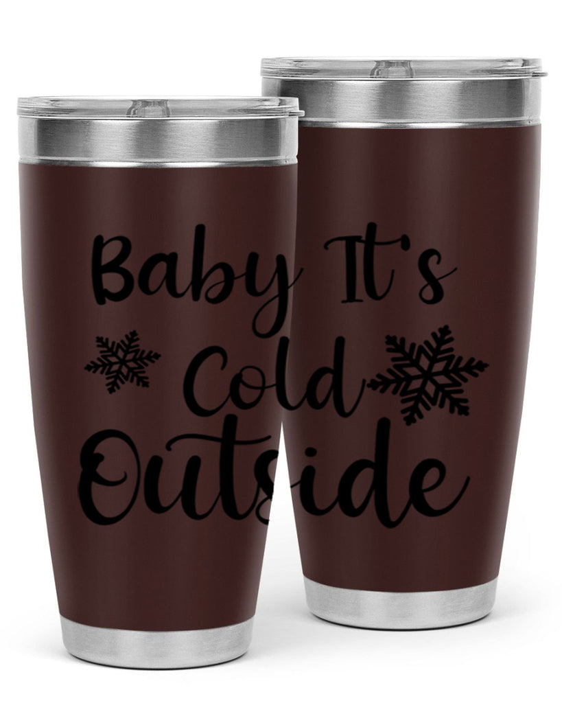 Baby Its Cold Outside 23#- winter- Tumbler