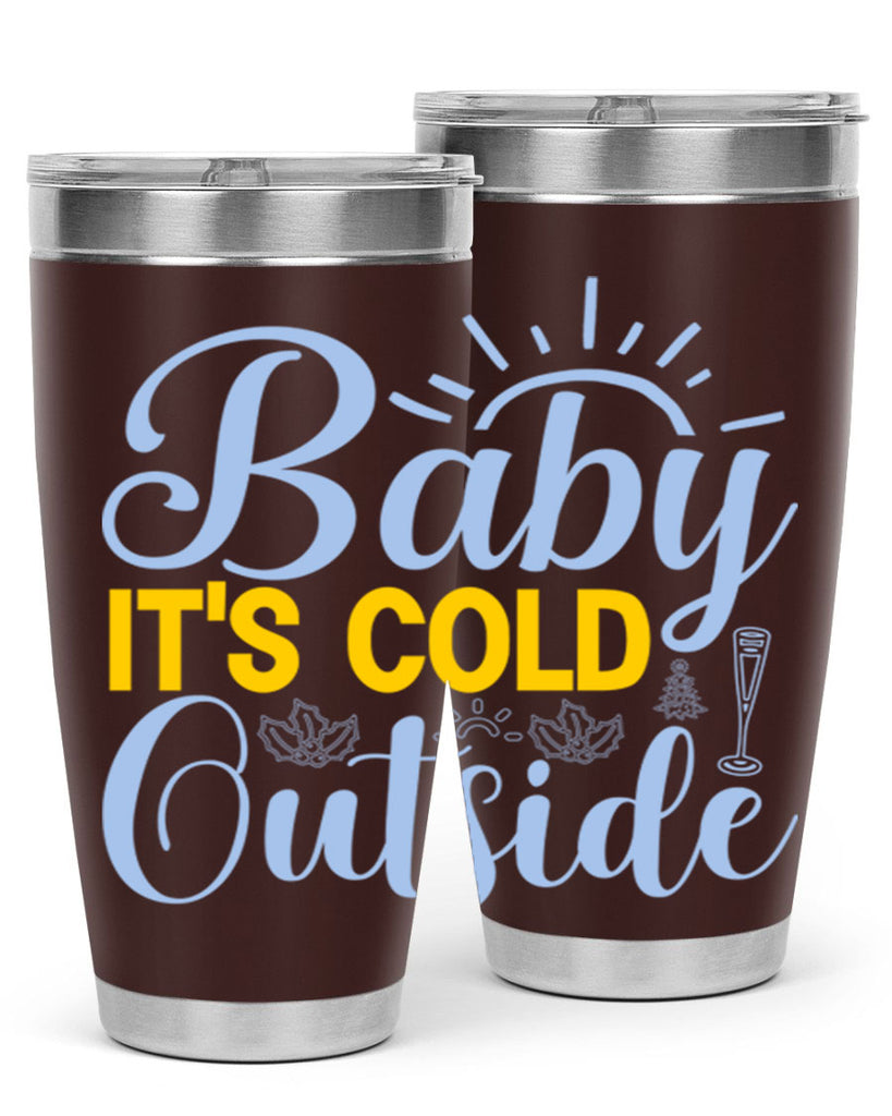 Baby its Cold Outside19#- winter- Tumbler