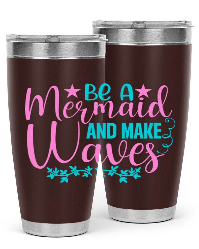 Be A Mermaid And Make Waves 47#- mermaid- Tumbler