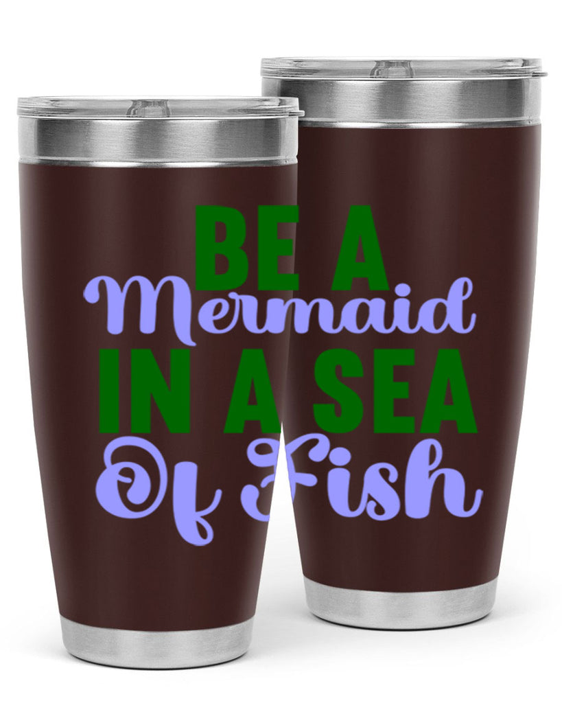 Be A Mermaid In A Sea Of Fish 50#- mermaid- Tumbler