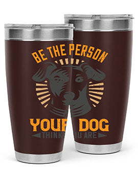 Be The Person Your Dog Thinks You Are Style 50#- dog- Tumbler