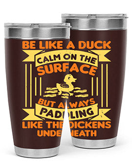 Be like a duck Style 17#- duck- Tumbler