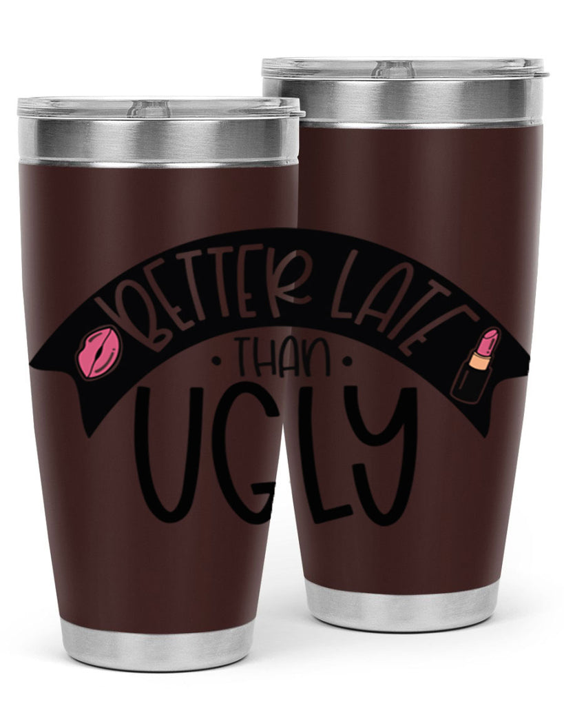 Better Late Than Ugly Style 132#- make up- Tumbler