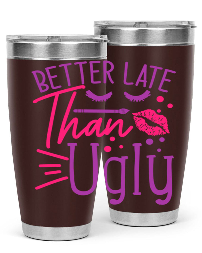 Better Late Than Ugly Style 248#- make up- Tumbler