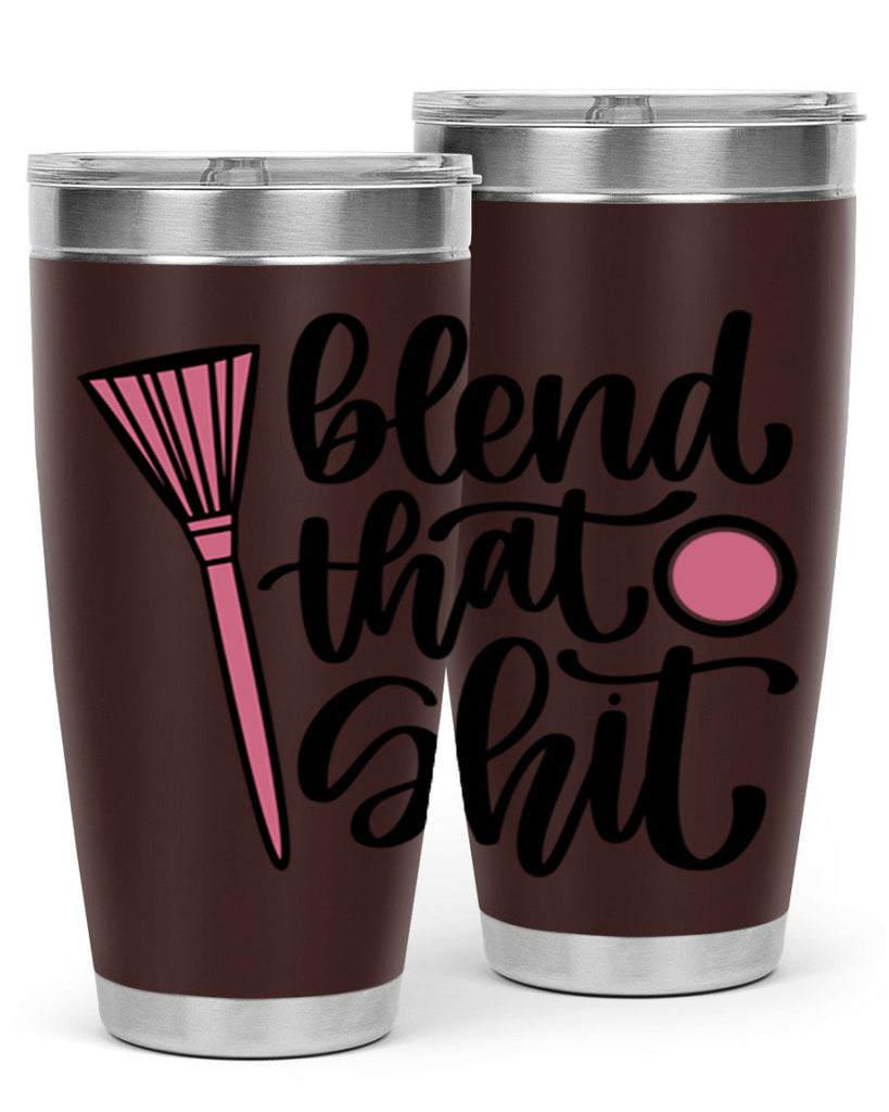 Blend That Shit Style 131#- make up- Tumbler