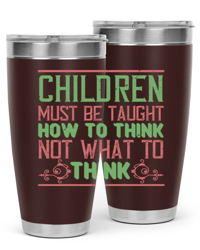 Children must be taught how to think not what to think Style 45#- baby- Tumbler